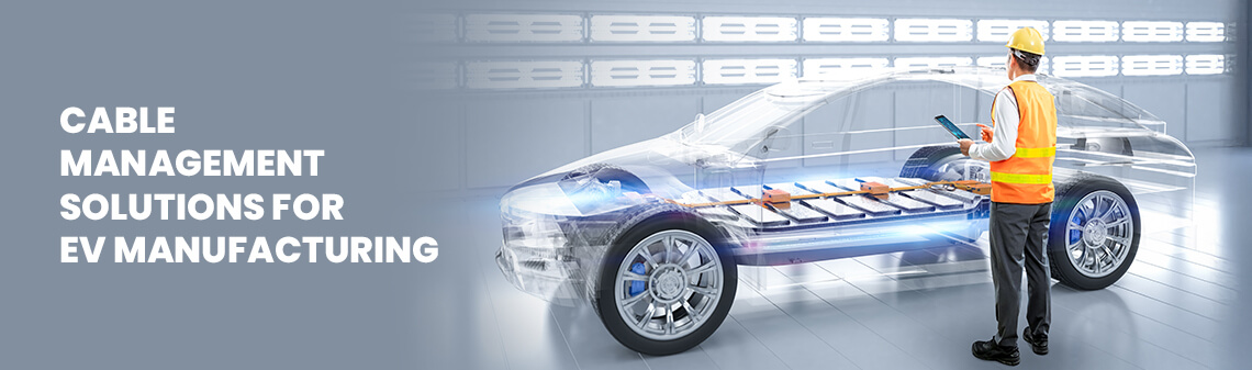 Effective Cable Management Solutions for EV Manufacturing