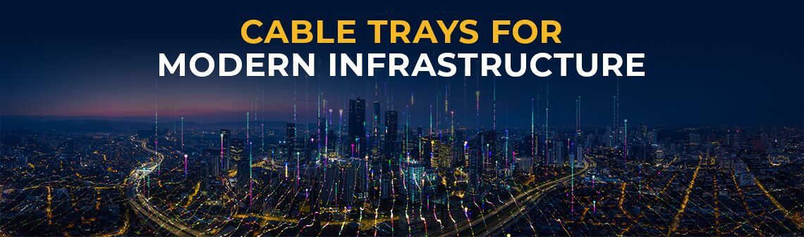 Cable Trays for Modern Infrastructure
